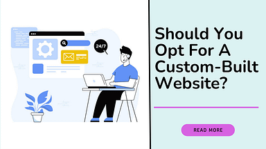 should you opt for a custom built website